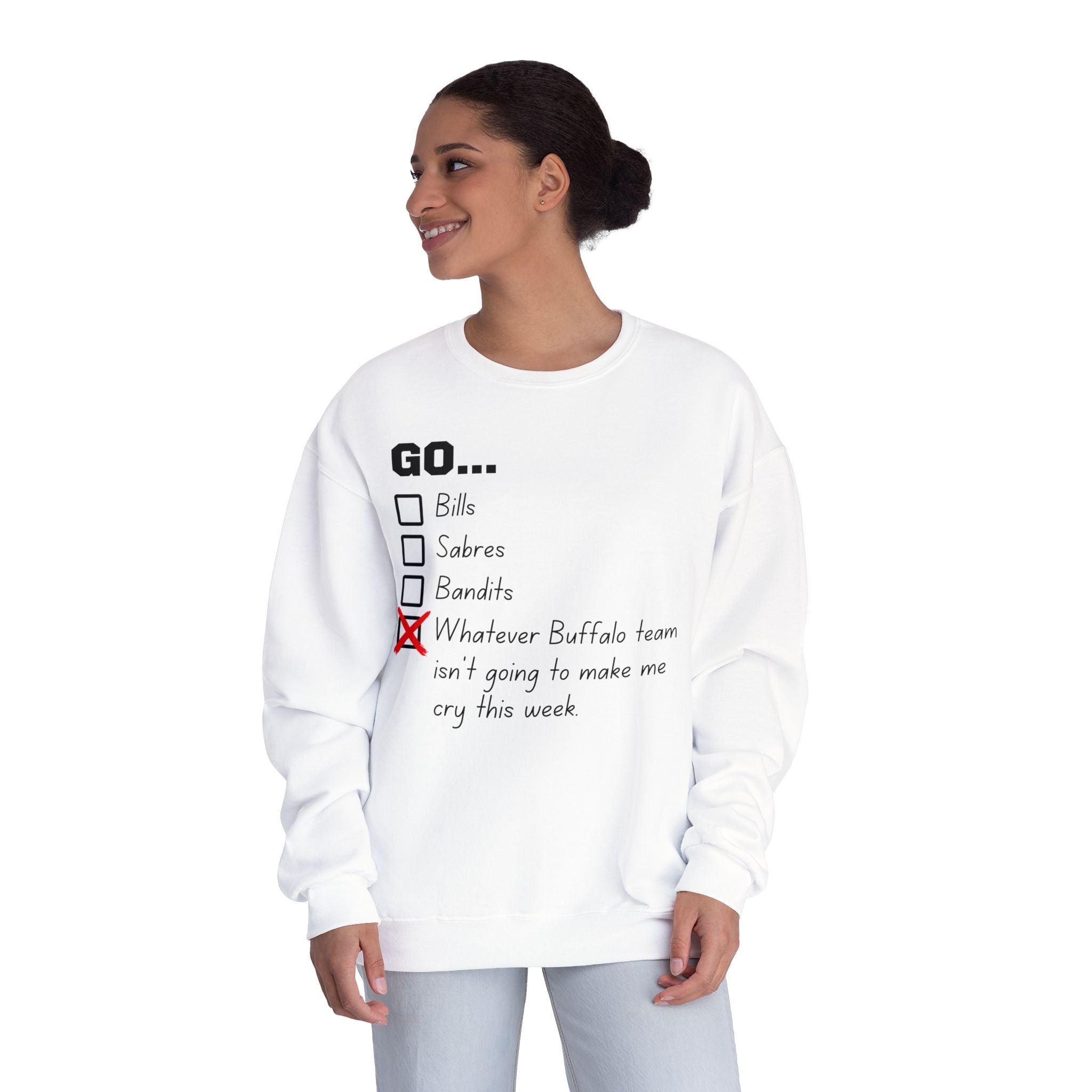Go... Whatever Buffalo Team isn't Going to Make Me Cry! Unisex Crewneck Sweatshirt
