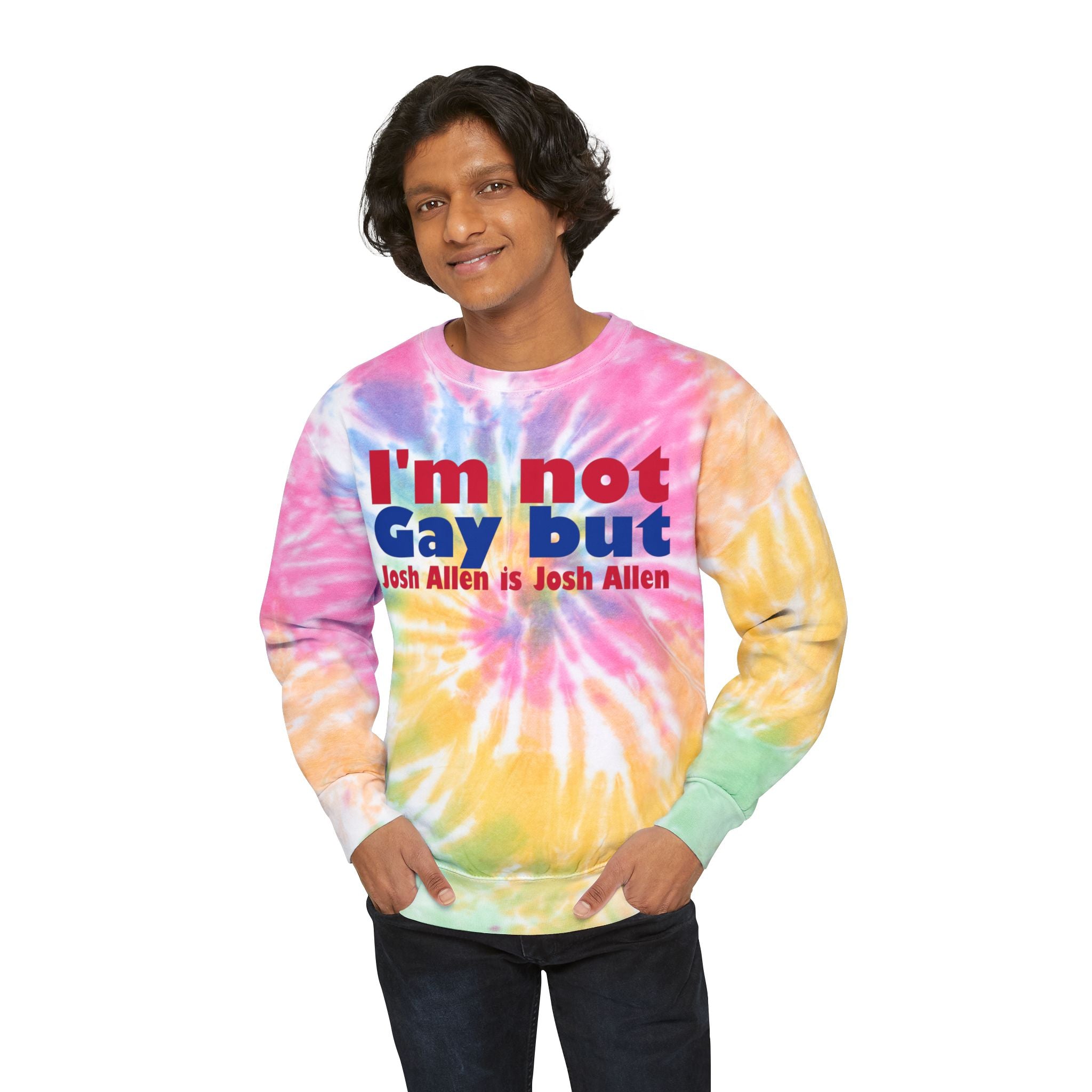 I'm not Gay But Josh Allen is Josh Allen Unisex Tie-Dye Sweatshirt for Buffalo Bills Fans!