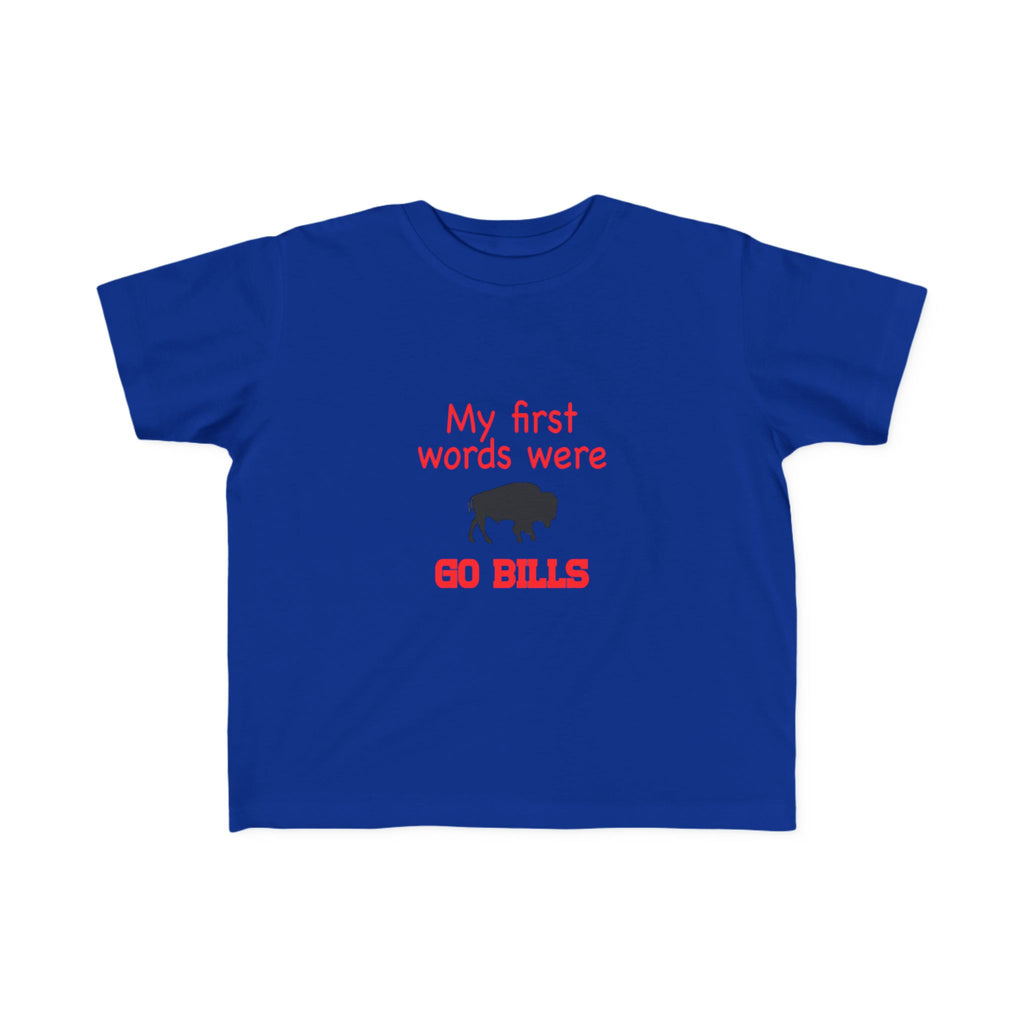 My First Words Were GO BILLS - Bills Mafia Toddler's Fine Jersey Tee