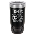 Dogs Welcome People Tolerated - 20oz Polar Camel Tumbler image 17