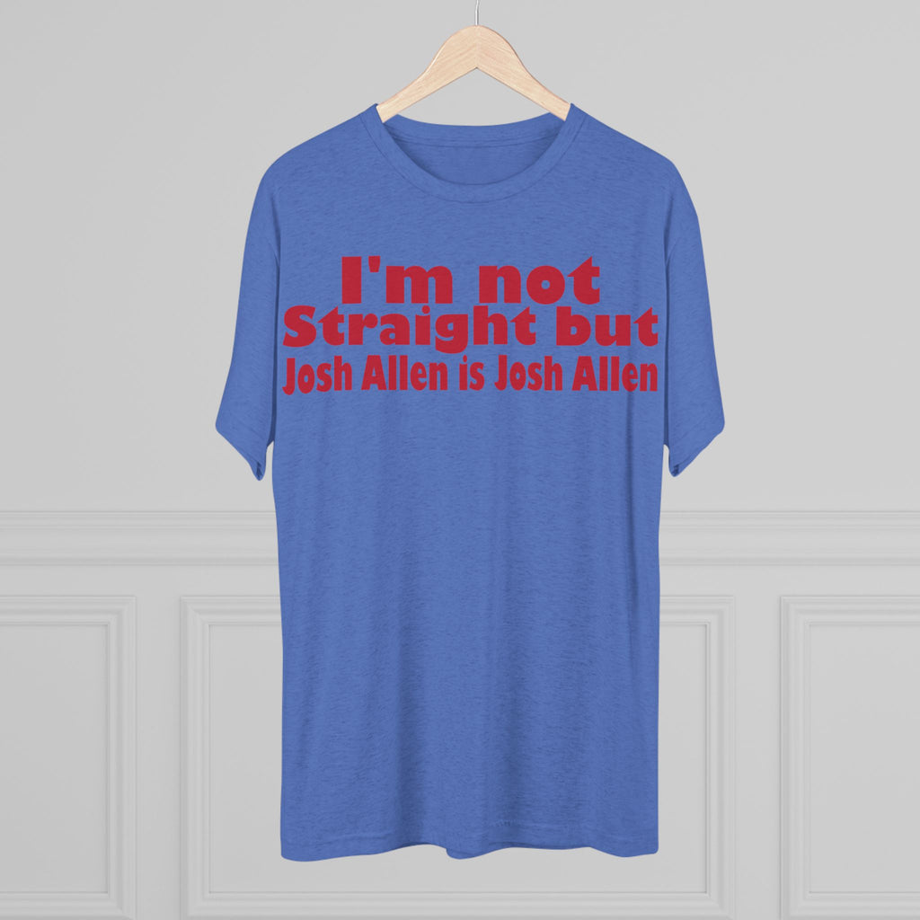 I'm not Straight but Josh Allen is Josh Allen- Mafia Shirt