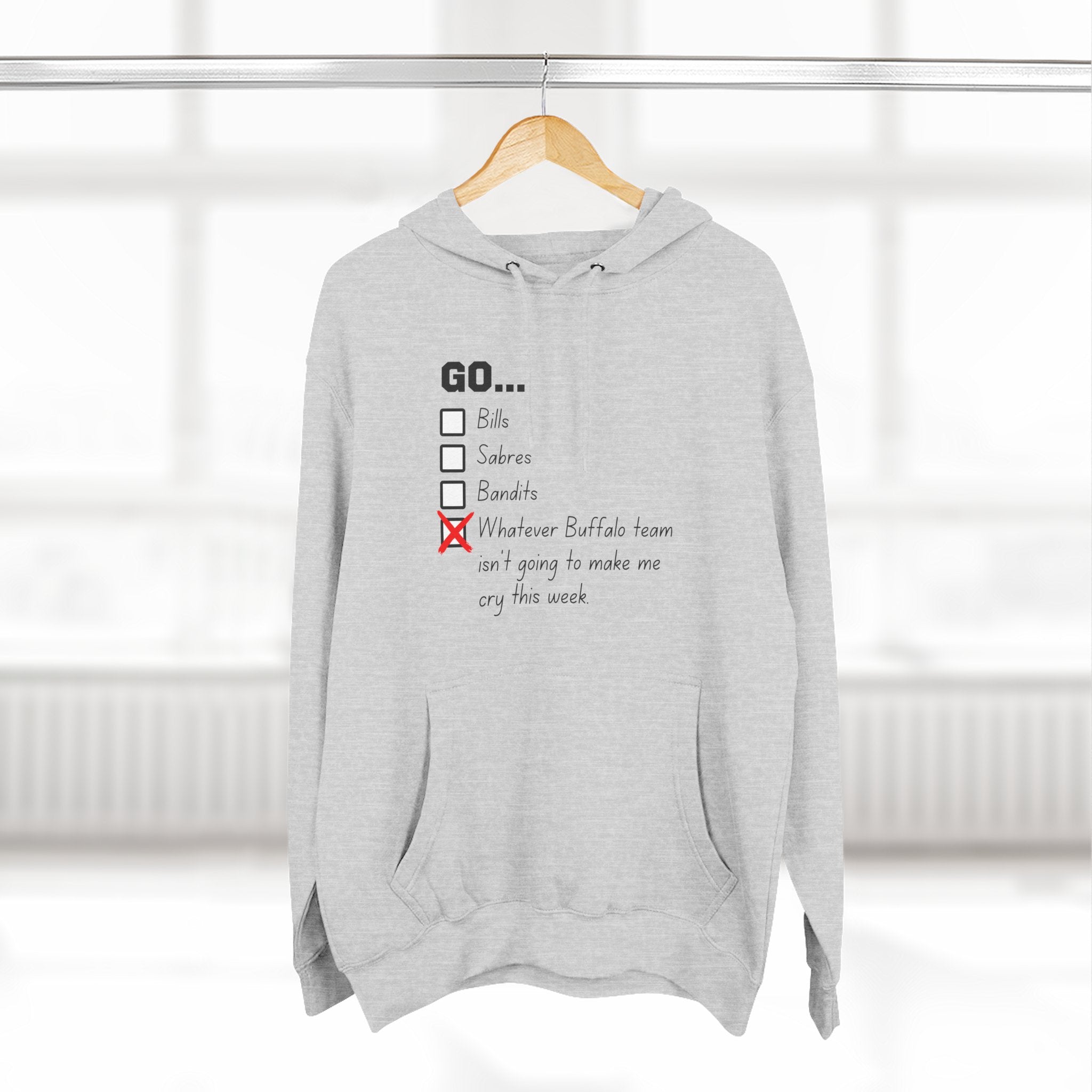 Go... Whatever Buffalo Team Isn't Going to Make Me Cry! Premium Pullover Hoodie