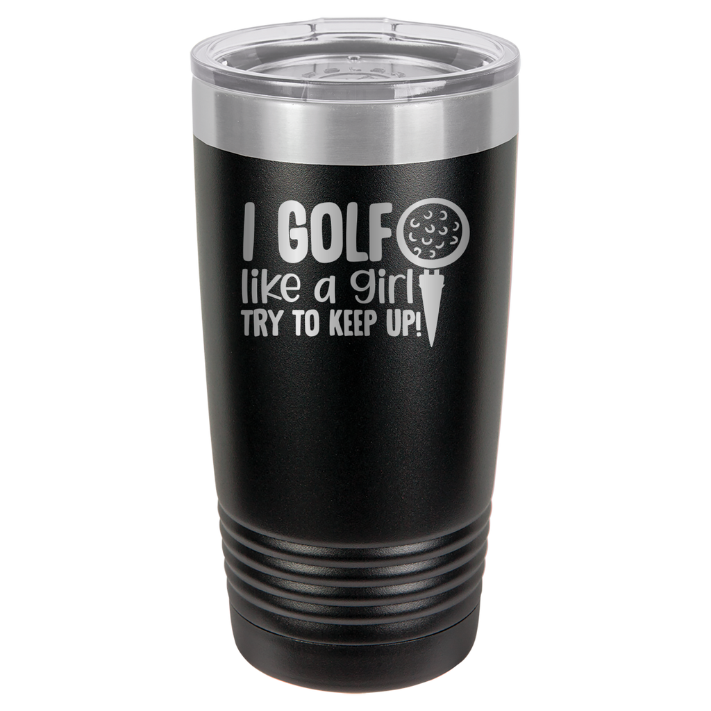 I Golf Like A Girl, Try To Keep Up - 20oz Polar Camel Tumbler image 1