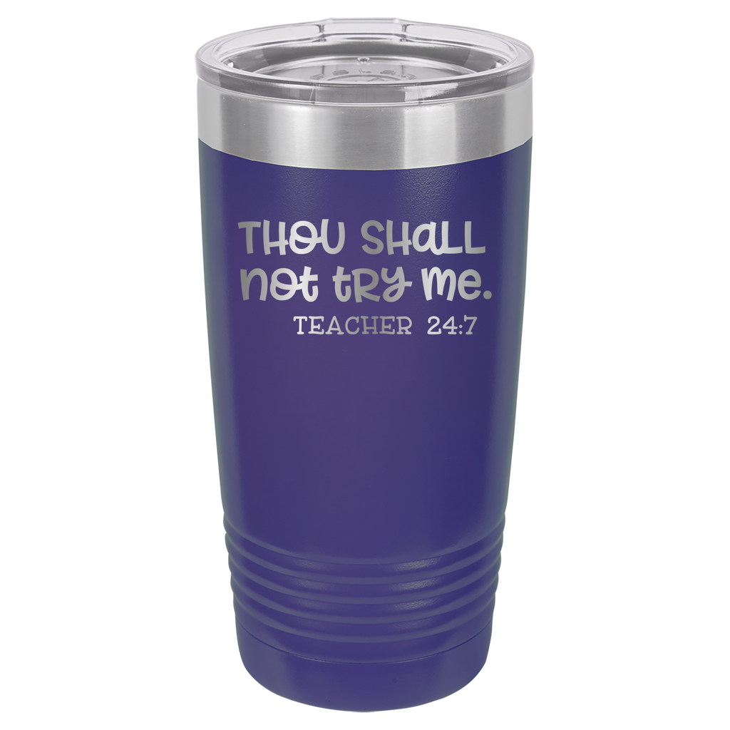 Thou Shall Not Try Me - Teacher 24:7 - 20oz Polar Camel Tumbler - Purple image