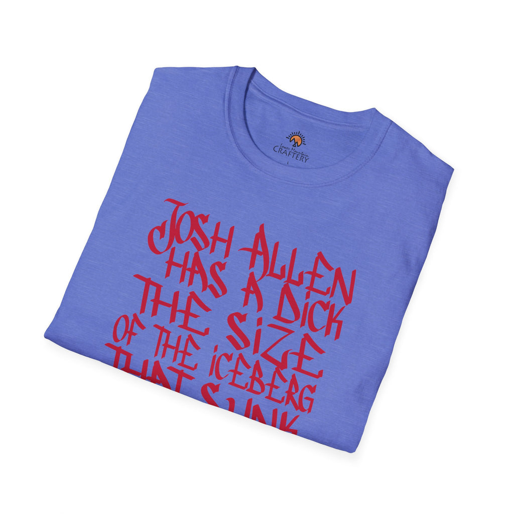 Josh Allen's D!ck Sunk the Titanic tee shirt