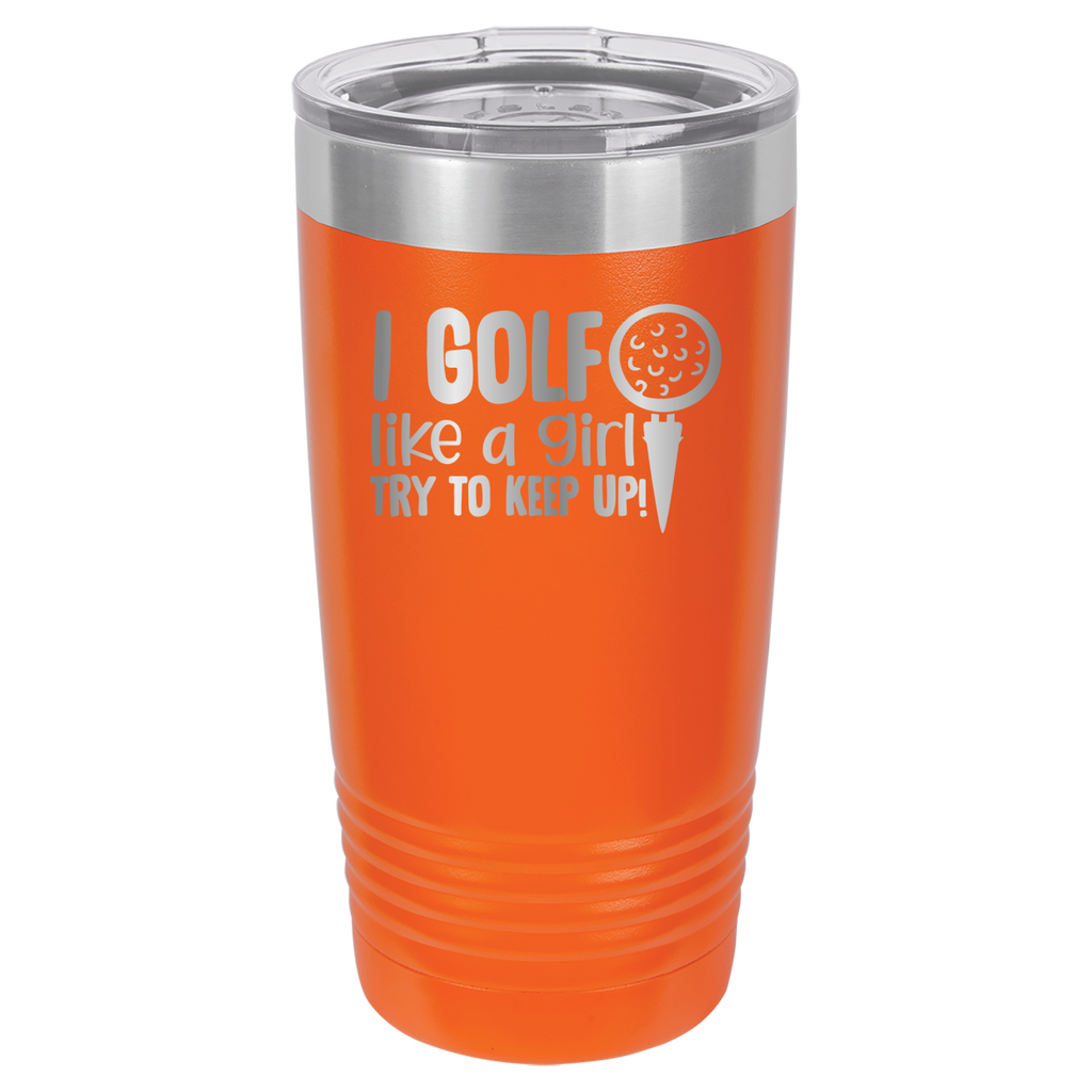 I Golf Like A Girl, Try To Keep Up - 20oz Polar Camel Tumbler - Orange image
