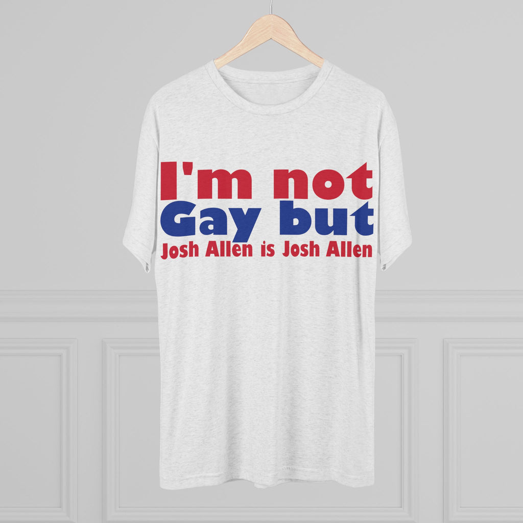 I'm not gay but Josh Allen is Josh Allen- Mafia Shirt