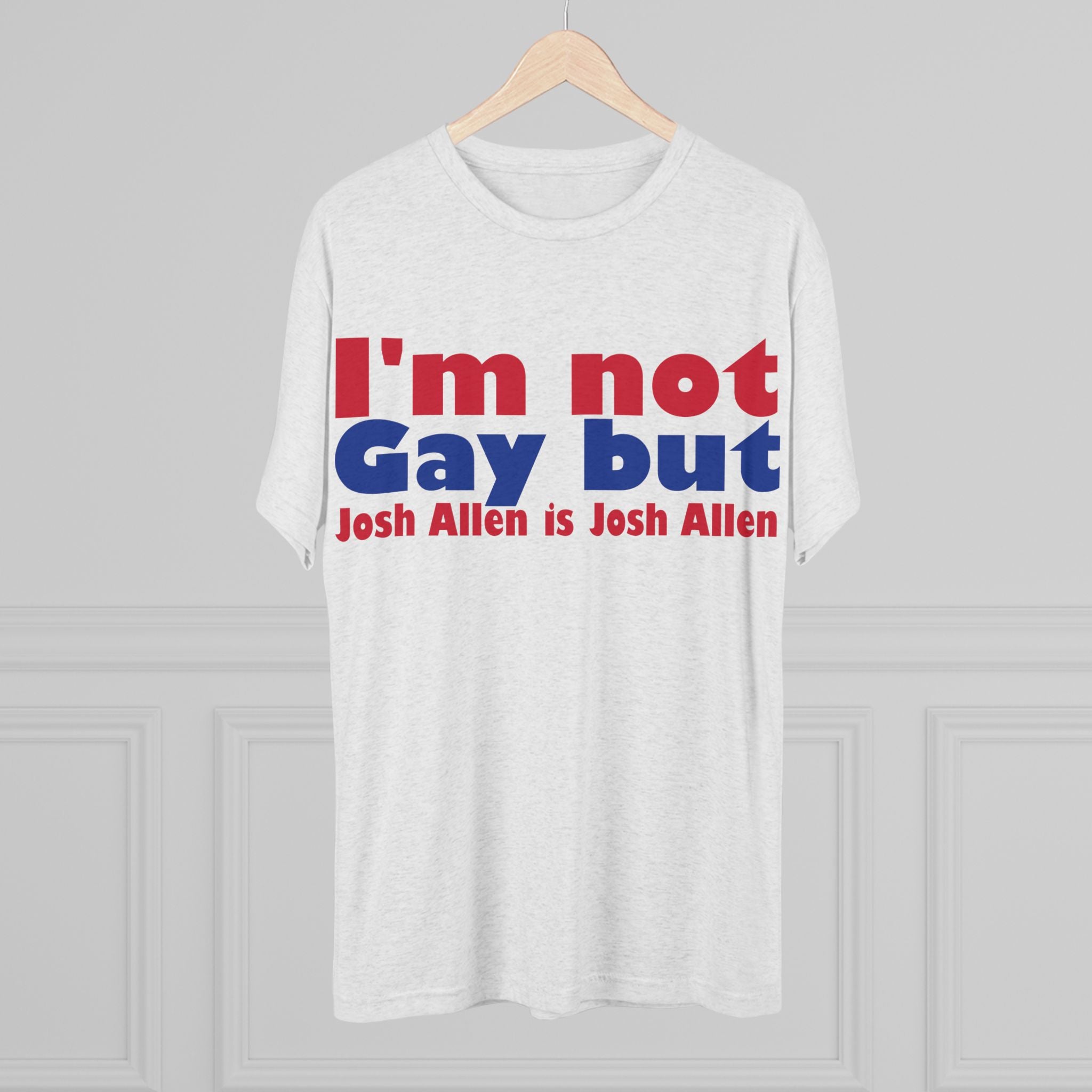 I'm not gay but Josh Allen is Josh Allen- Mafia Shirt