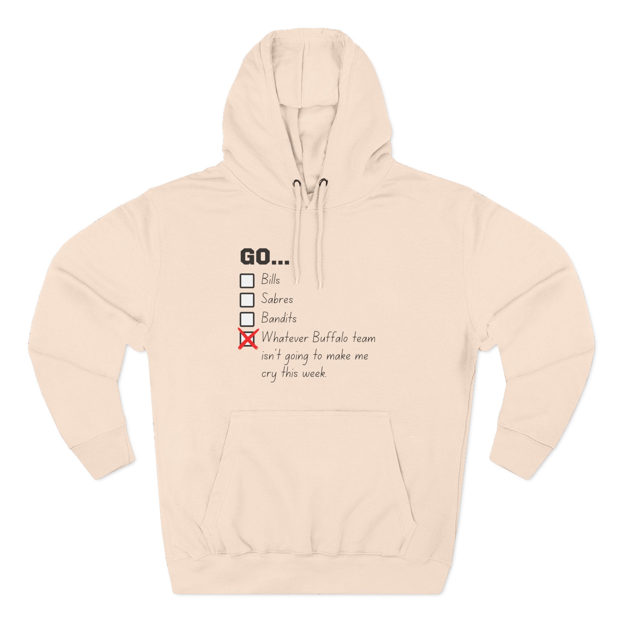 Go... Whatever Buffalo Team Isn't Going to Make Me Cry! Premium Pullover Hoodie
