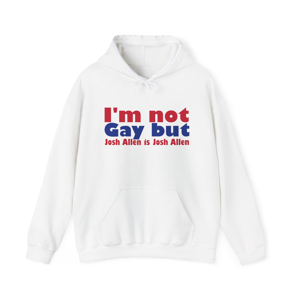 I'm not Gay, but Josh Allen is Josh Allen hoodie- Buffalo Bills Mafia