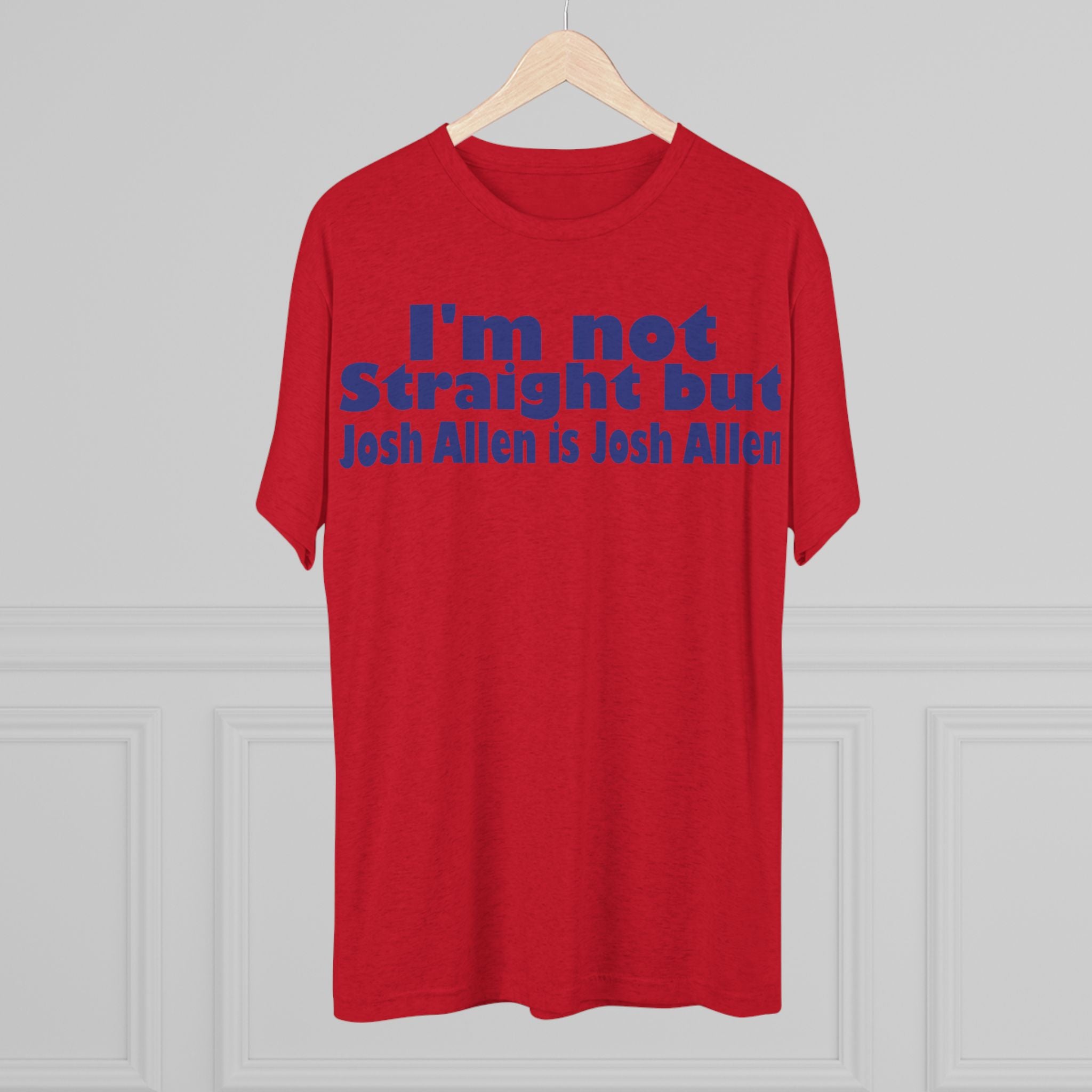 I'm not Straight but Josh Allen is Josh Allen- Mafia Shirt