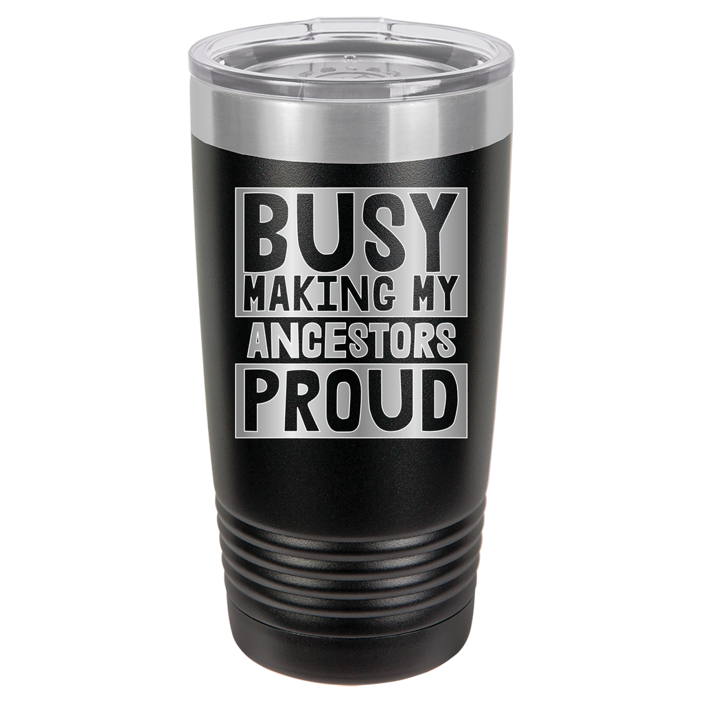 Busy Making My Ancestors Proud - 20oz Polar Camel Tumbler image 1