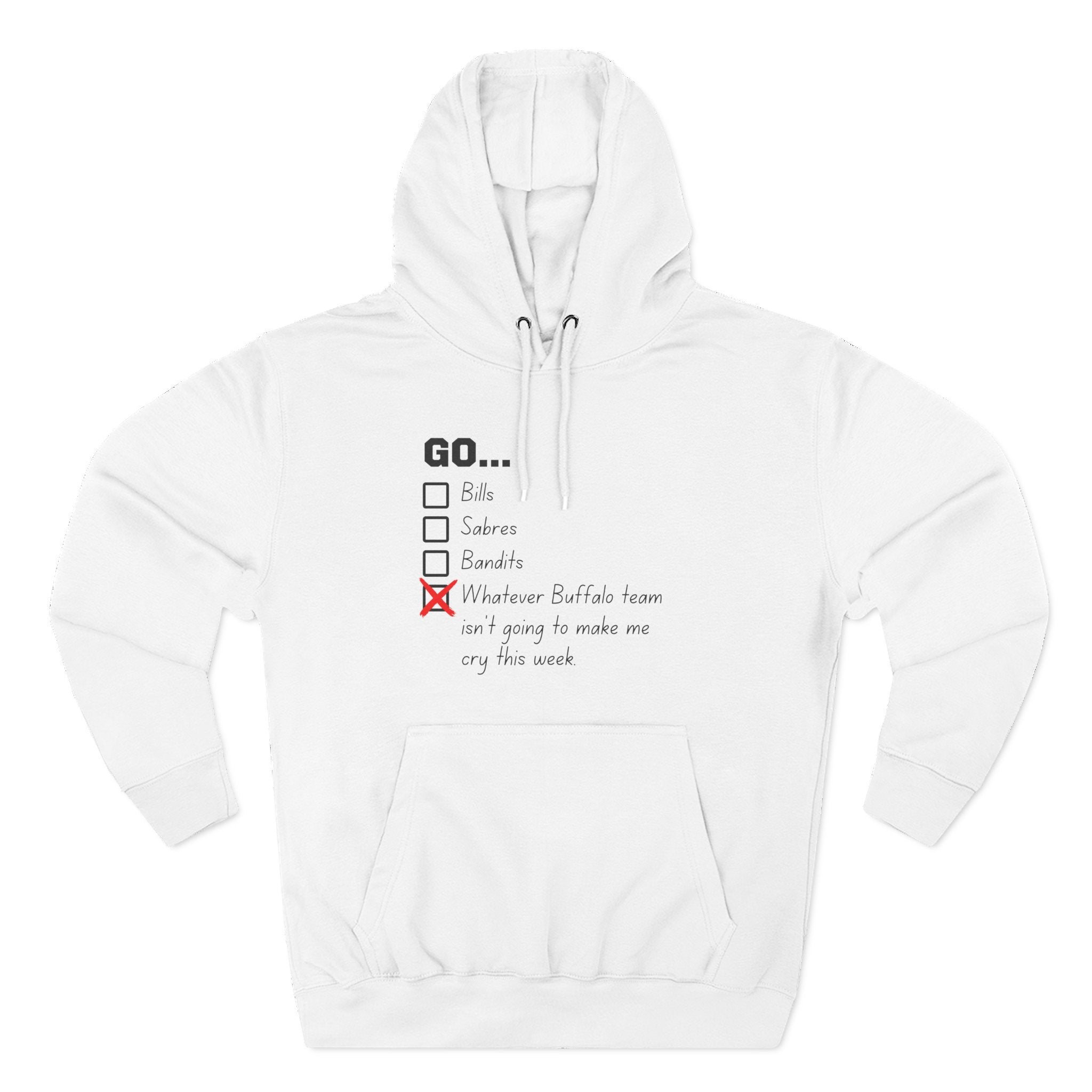 Go... Whatever Buffalo Team Isn't Going to Make Me Cry! Premium Pullover Hoodie