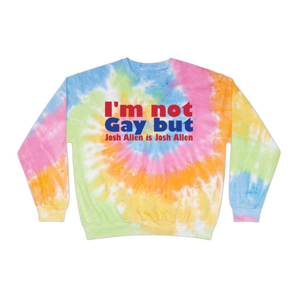 I'm not Gay But Josh Allen is Josh Allen Unisex Tie-Dye Sweatshirt for Buffalo Bills Fans!
