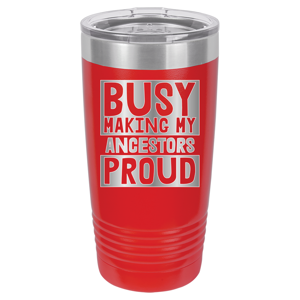 Busy Making My Ancestors Proud - 20oz Polar Camel Tumbler - Red image