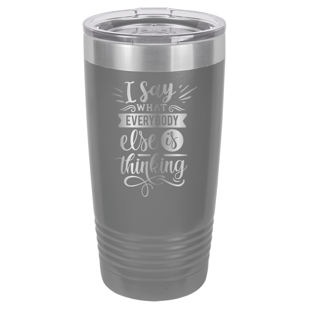 I Say What Everyone Else Is Thinking - 20oz Polar Camel Tumbler - Gray image