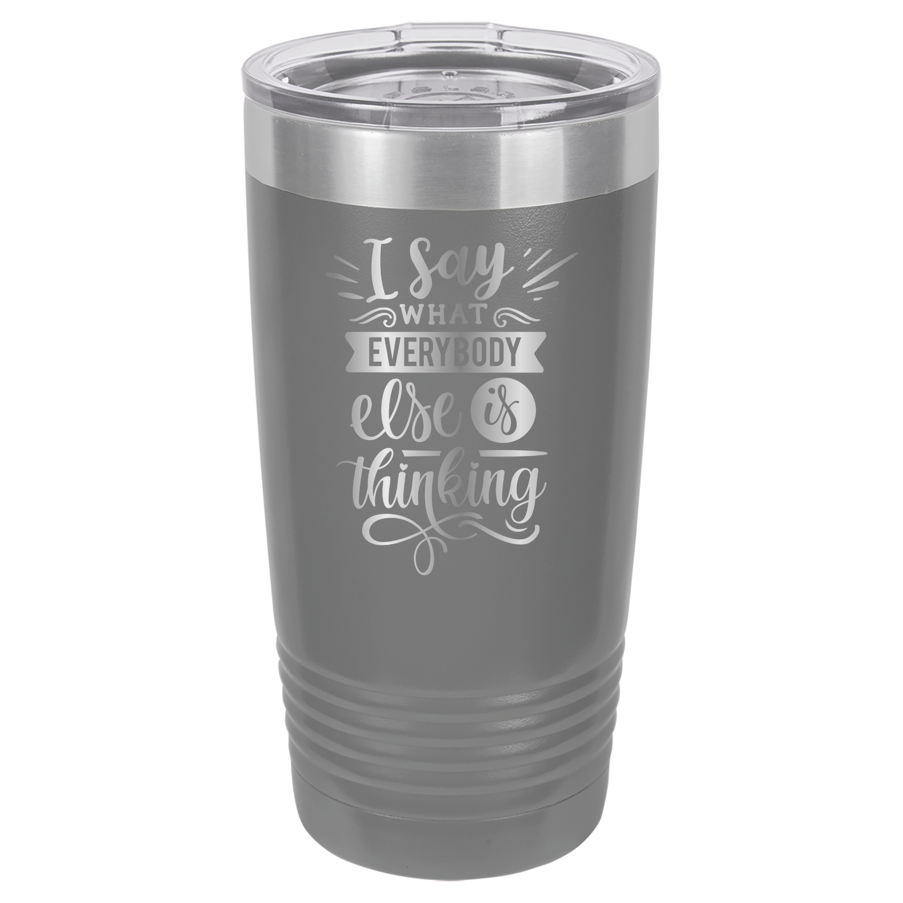 I Say What Everyone Else Is Thinking - 20oz Polar Camel Tumbler - Gray image