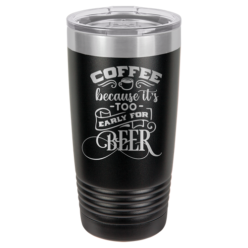 Coffee Because It's Too Early For Beer - 20oz Polar Camel Tumbler image 1