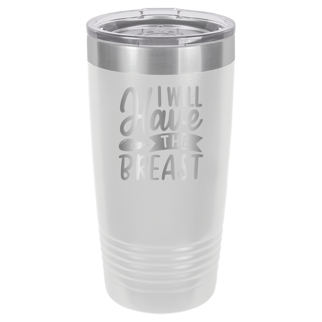 I Will Have The Breast - 20oz Polar Camel Tumbler - White image