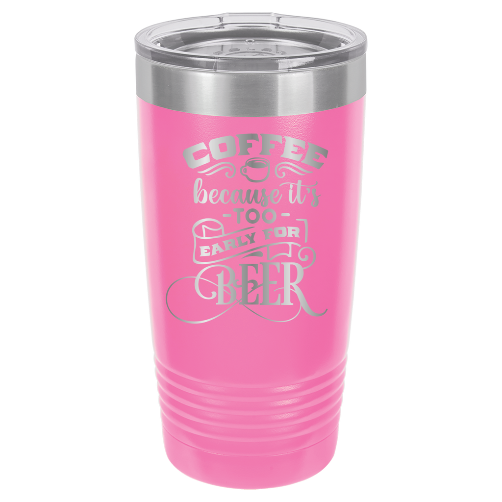 Coffee Because It's Too Early For Beer - 20oz Polar Camel Tumbler - Pink image