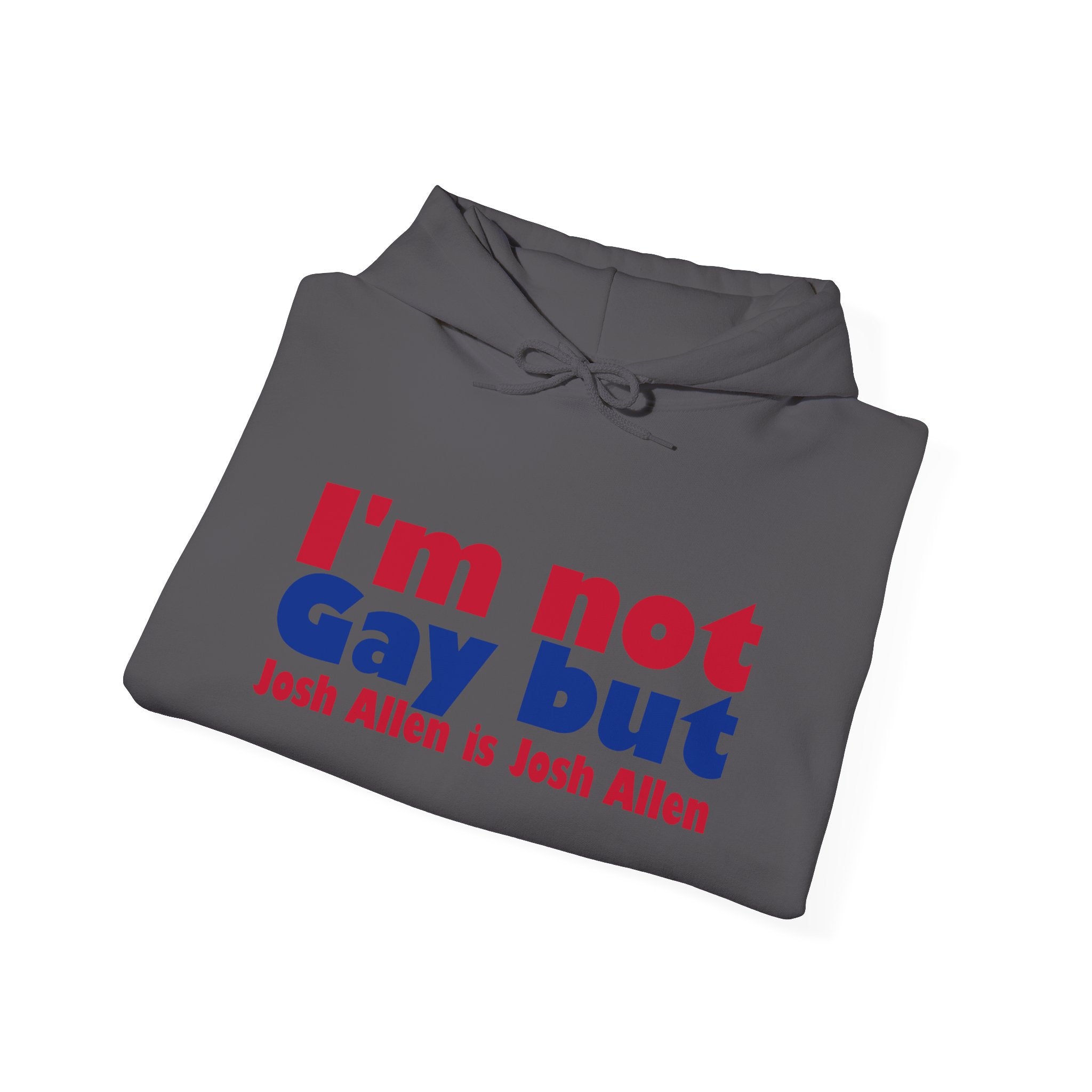I'm not Gay, but Josh Allen is Josh Allen hoodie- Buffalo Bills Mafia