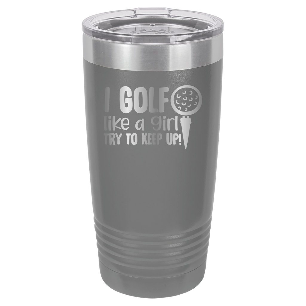 I Golf Like A Girl, Try To Keep Up - 20oz Polar Camel Tumbler image 4
