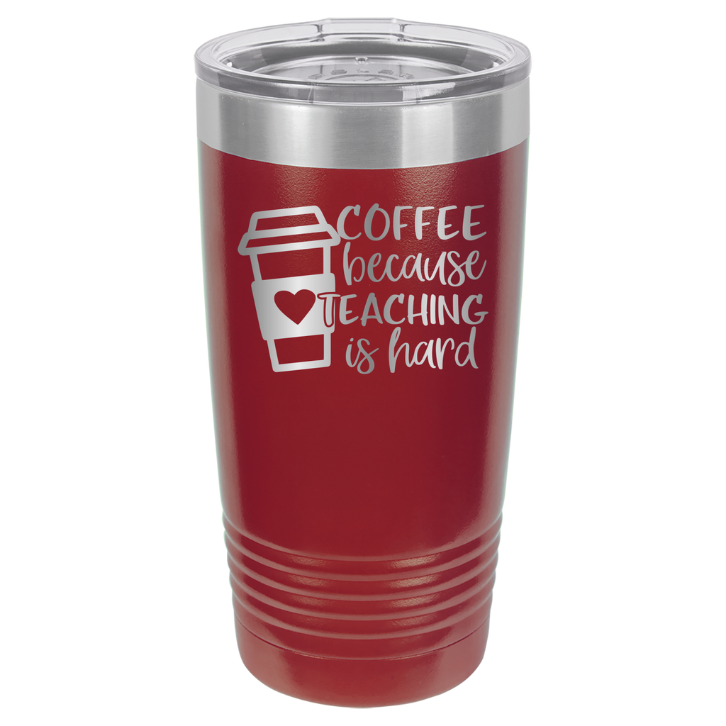 Coffee Because Teaching Is Hard - 20oz Polar Camel Tumbler - Maroon image
