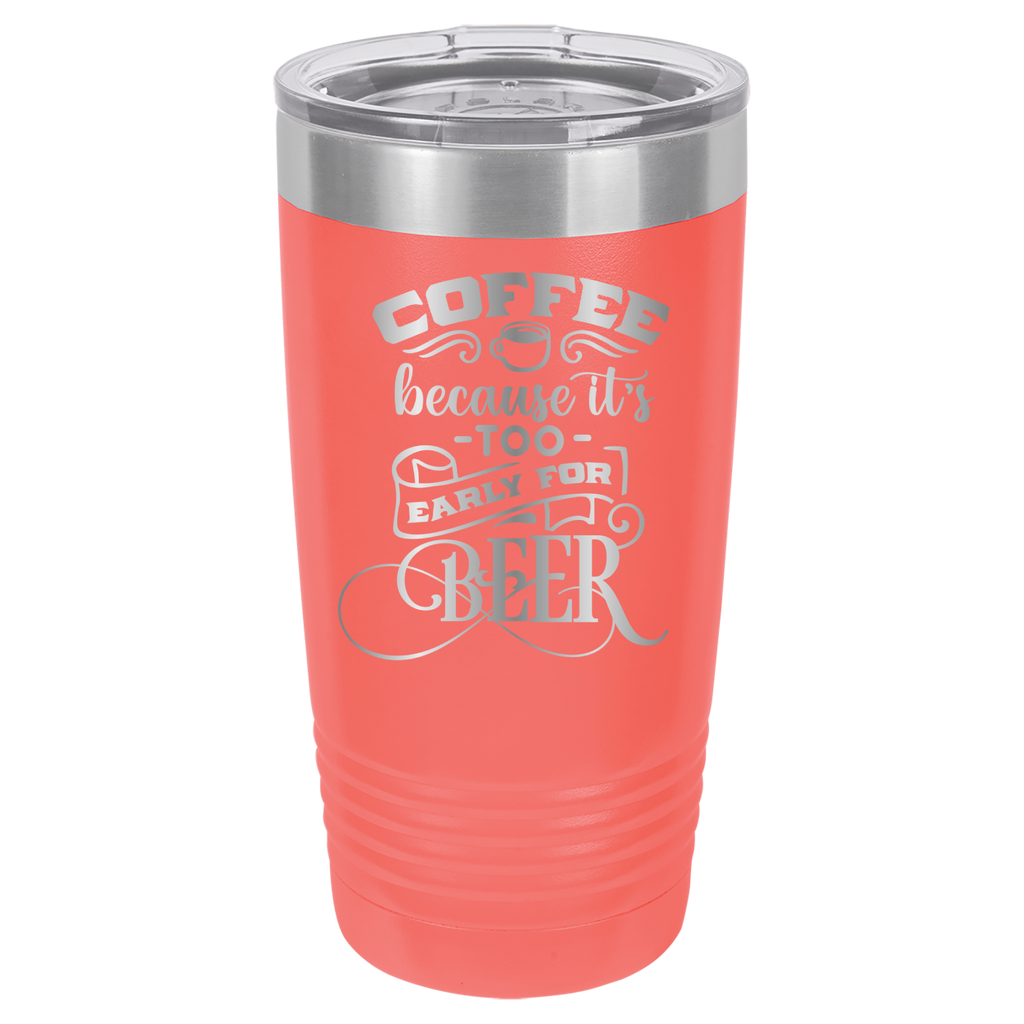 Coffee Because It's Too Early For Beer - 20oz Polar Camel Tumbler image 2