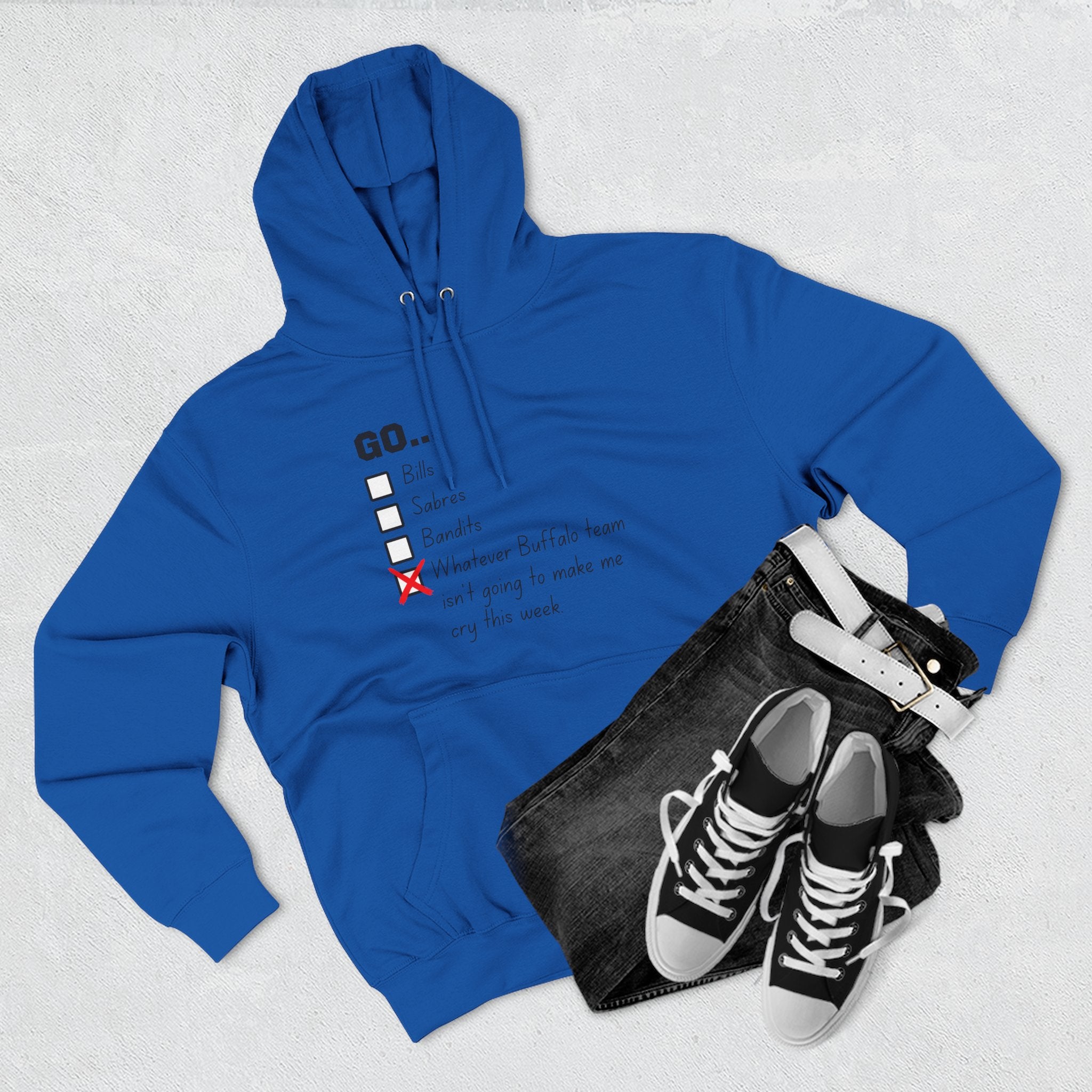Go... Whatever Buffalo Team Isn't Going to Make Me Cry! Premium Pullover Hoodie