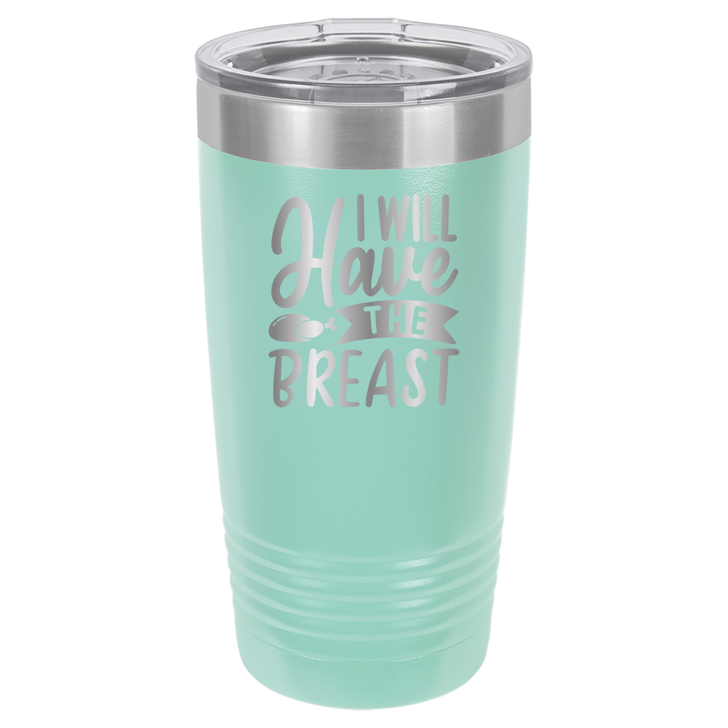 I Will Have The Breast - 20oz Polar Camel Tumbler - Teal image