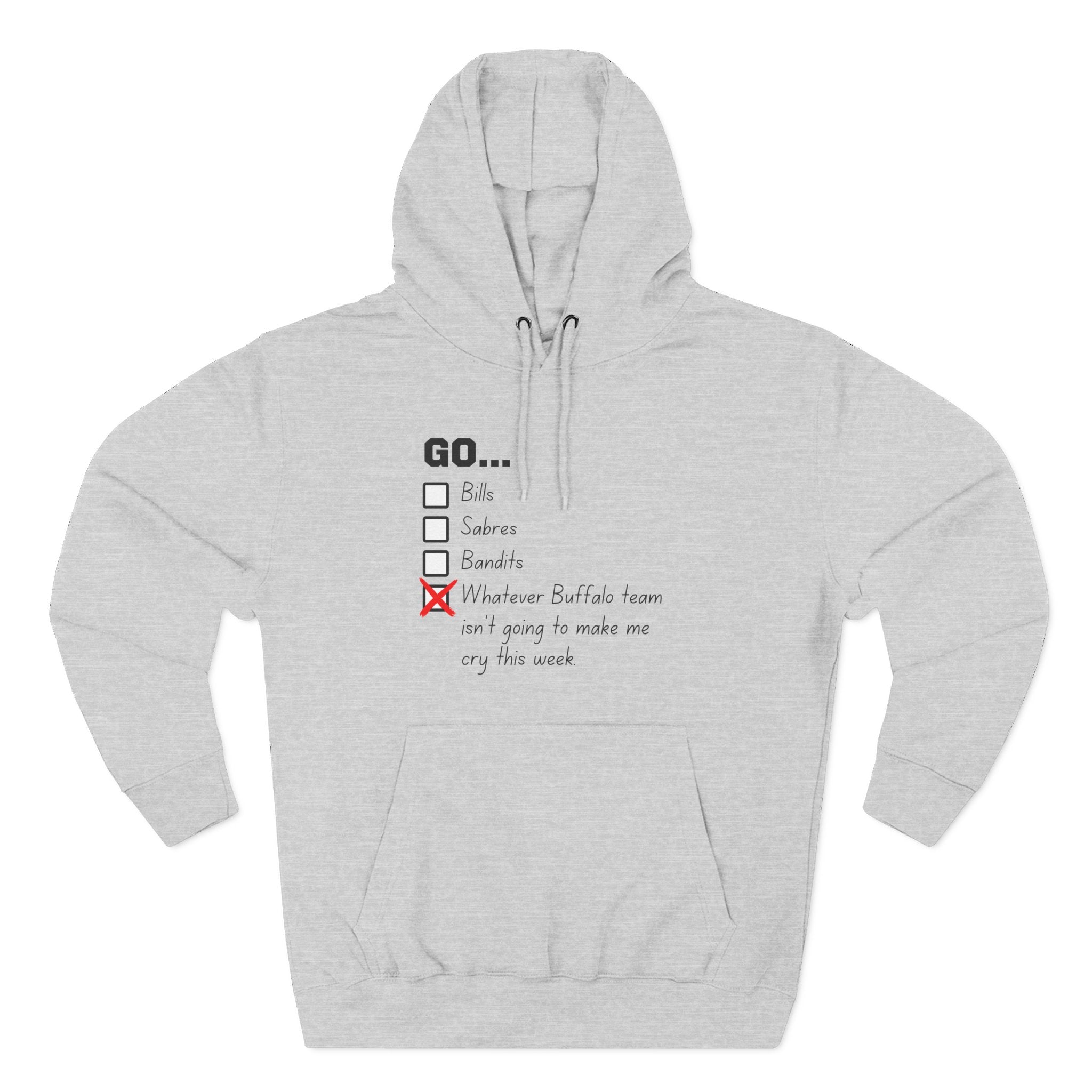 Go... Whatever Buffalo Team Isn't Going to Make Me Cry! Premium Pullover Hoodie