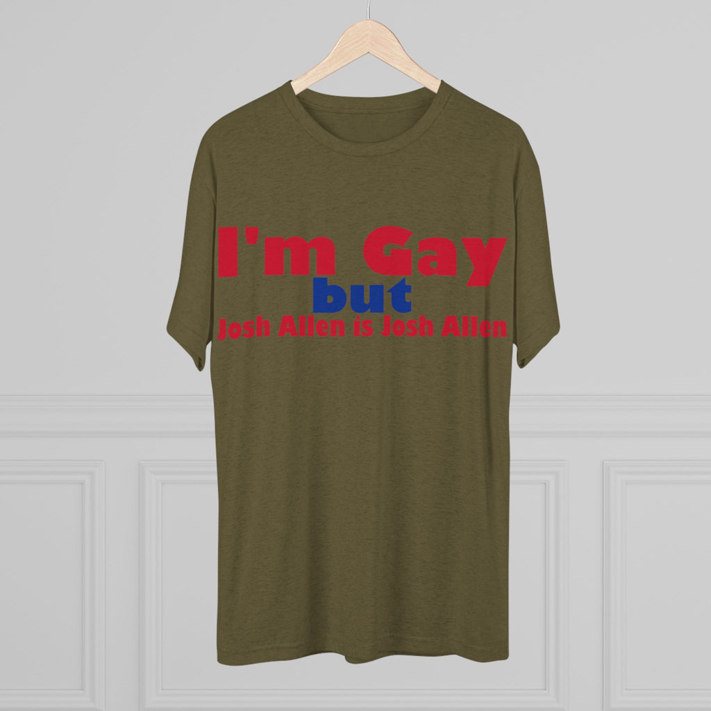 I'm Gay but Josh Allen is Josh Allen- Buffalo Bills Mafia Shirt