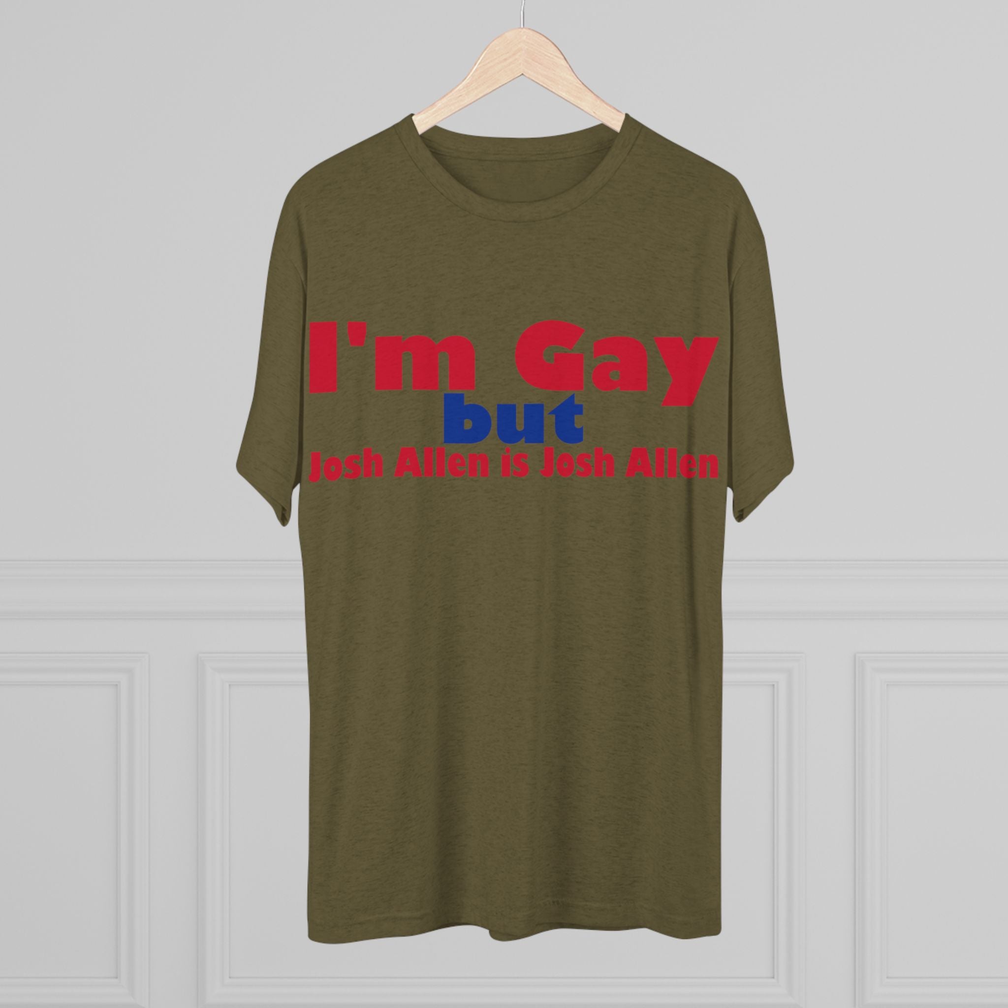 I'm Gay but Josh Allen is Josh Allen- Buffalo Bills Mafia Shirt