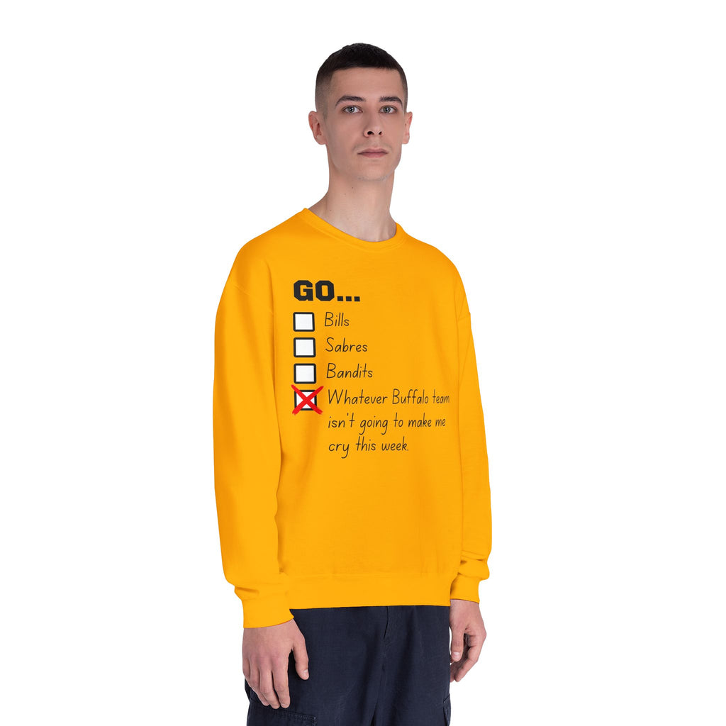 Go... Whatever Buffalo Team isn't Going to Make Me Cry! Unisex Crewneck Sweatshirt