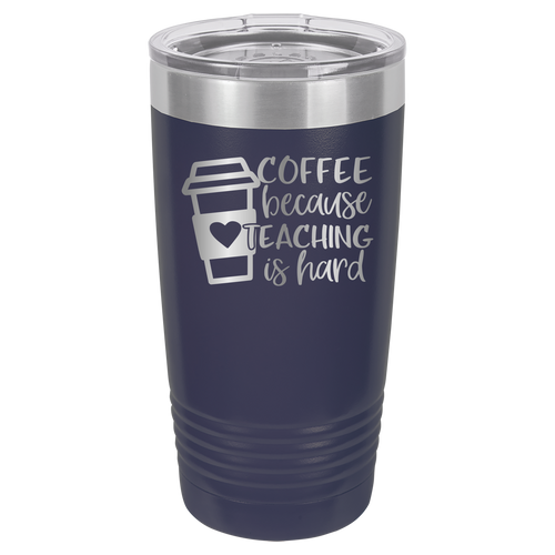 Coffee Because Teaching Is Hard - 20oz Polar Camel Tumbler image 0