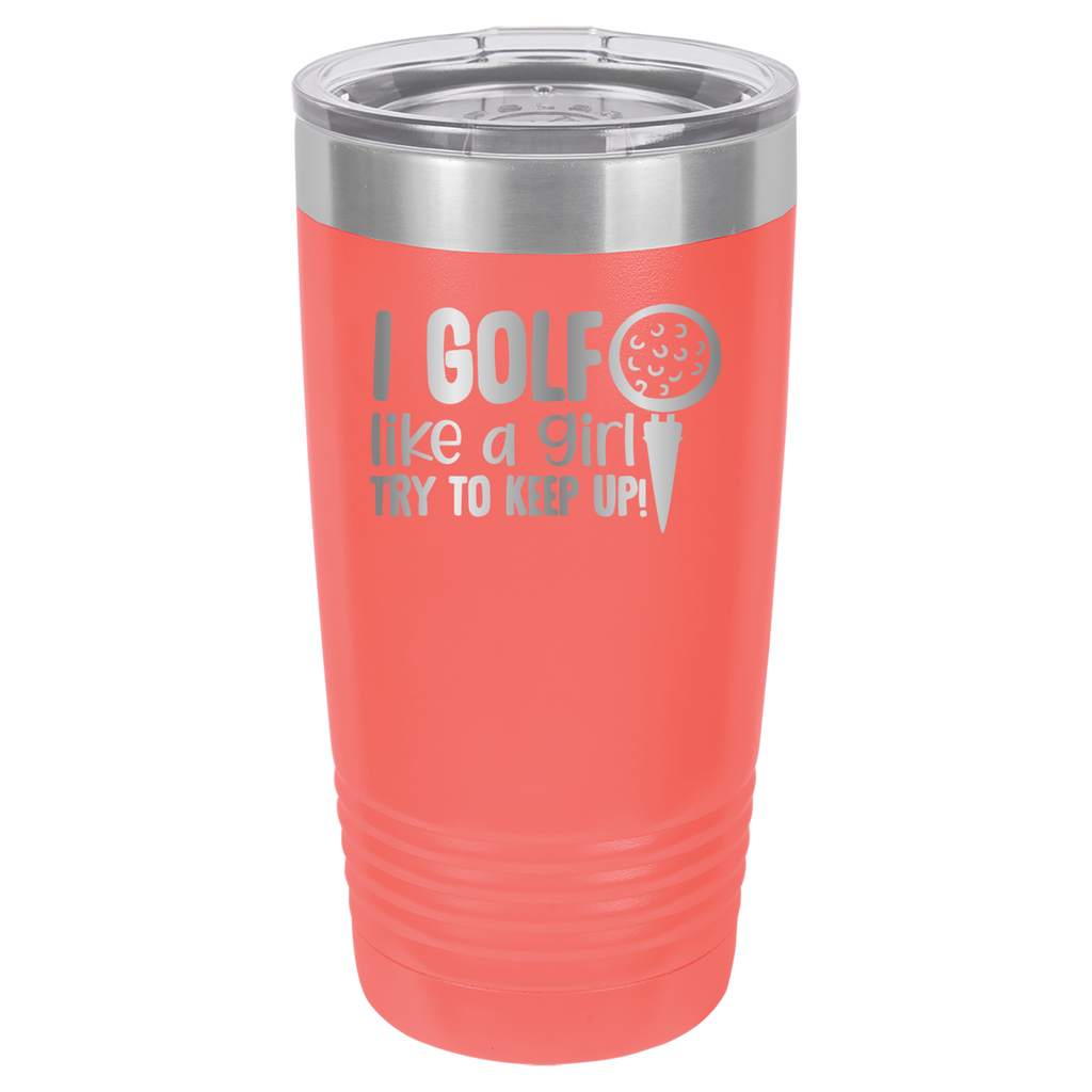 I Golf Like A Girl, Try To Keep Up - 20oz Polar Camel Tumbler image 3