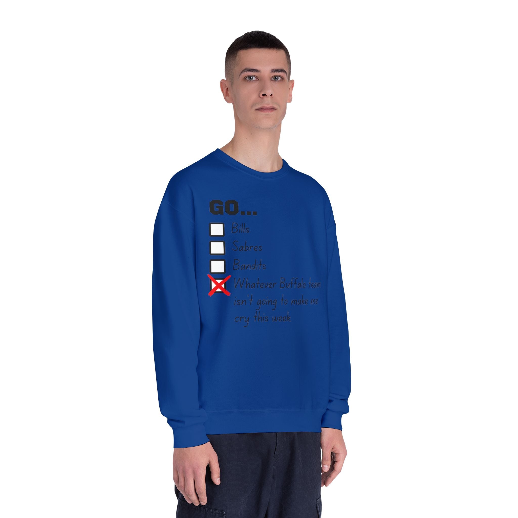 Go... Whatever Buffalo Team isn't Going to Make Me Cry! Unisex Crewneck Sweatshirt