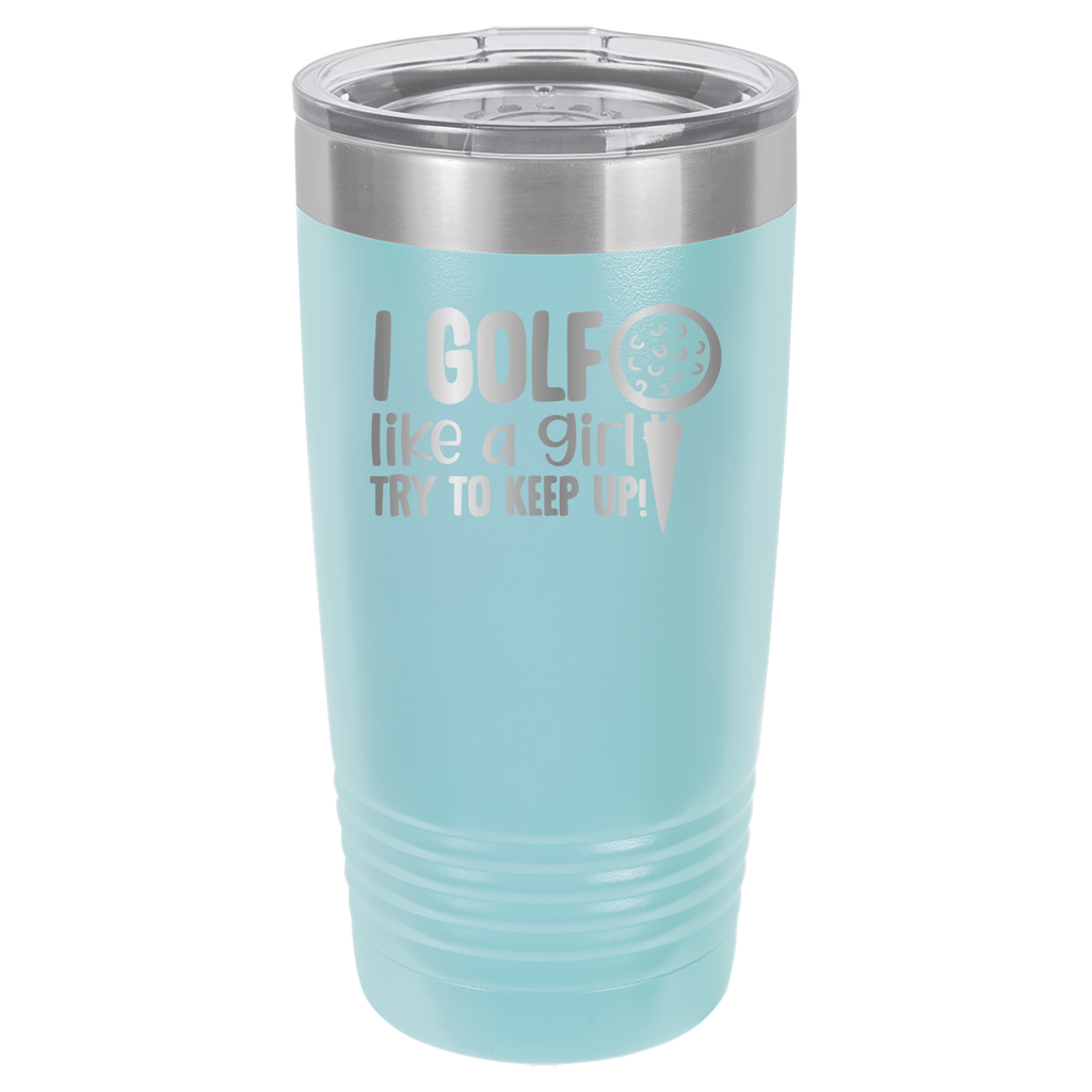 I Golf Like A Girl, Try To Keep Up - 20oz Polar Camel Tumbler - Light Blue image