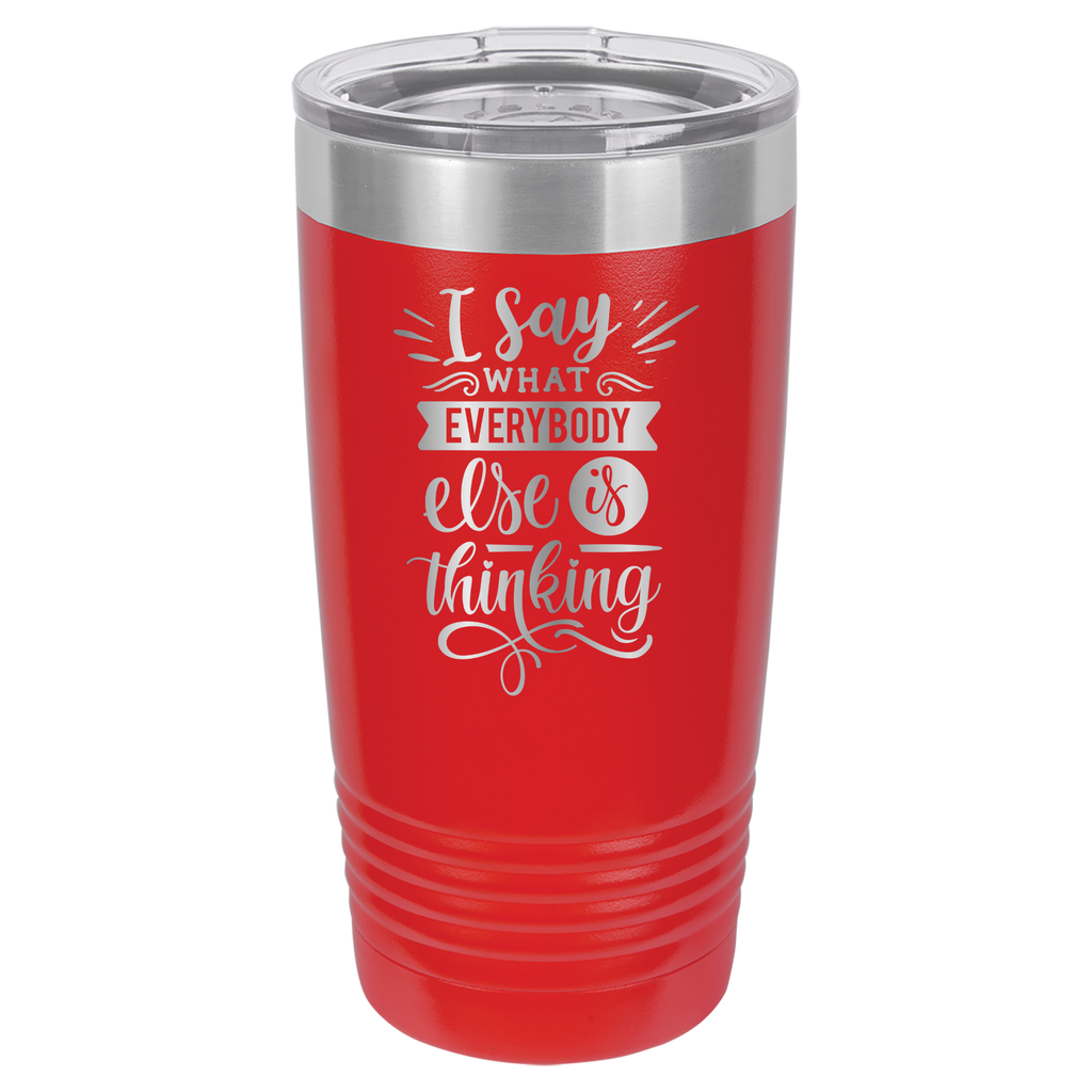 I Say What Everyone Else Is Thinking - 20oz Polar Camel Tumbler image 1