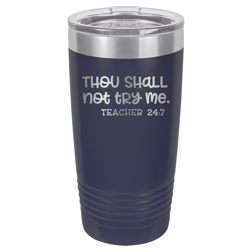 Thou Shall Not Try Me - Teacher 24:7 - 20oz Polar Camel Tumbler image 10