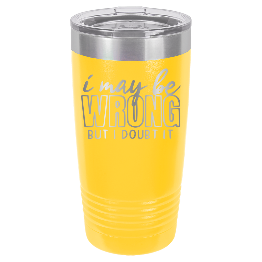 I May Be Wrong But I Doubt It - 20oz Polar Camel Tumbler - Yellow image