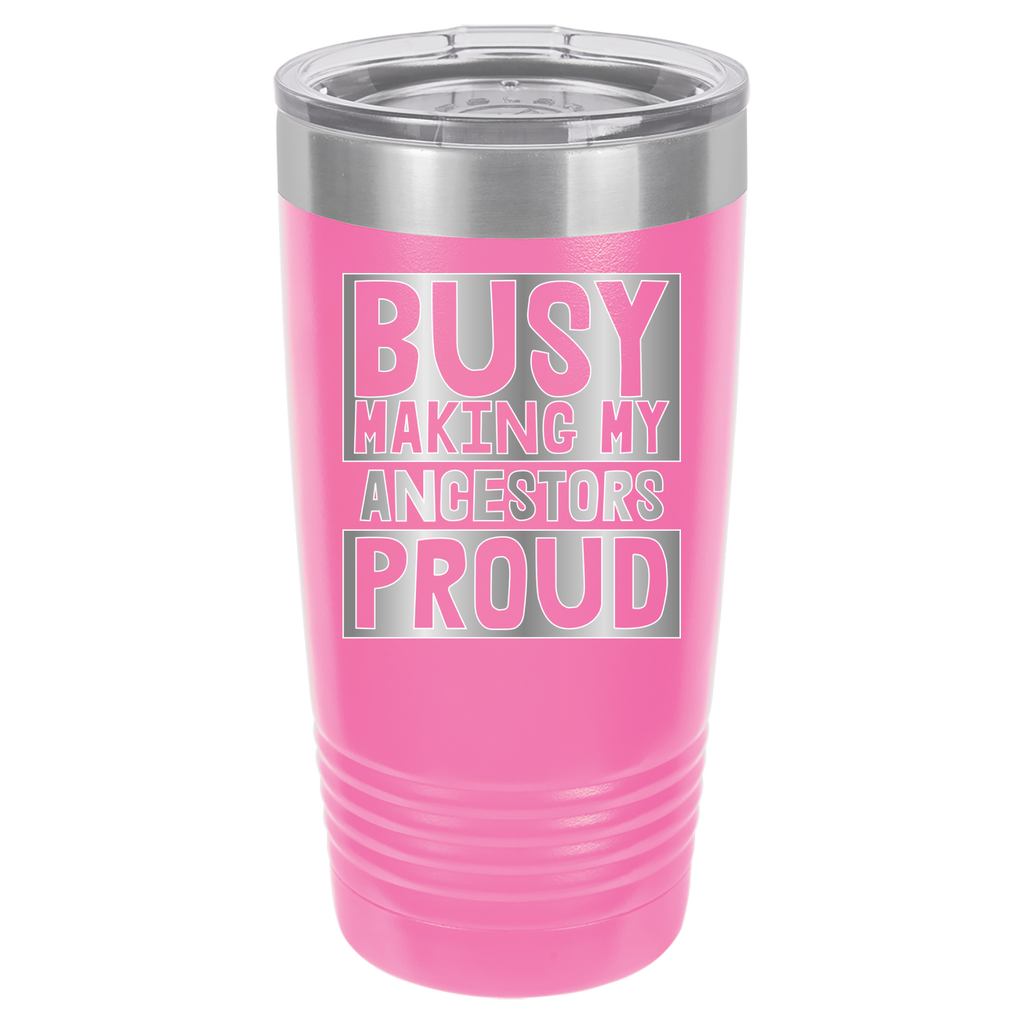 Busy Making My Ancestors Proud - 20oz Polar Camel Tumbler - Pink image