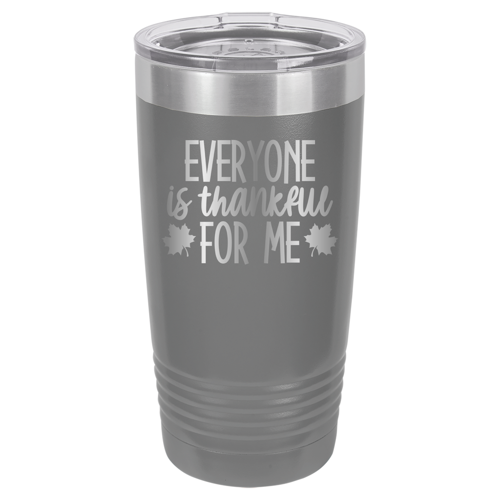 Everyone Is Thankful For Me - 20oz Polar Camel Tumbler image 4