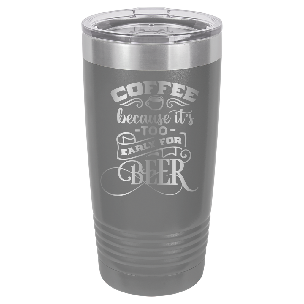 Coffee Because It's Too Early For Beer - 20oz Polar Camel Tumbler - Gray image