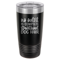 No Outfit Is Complete Without Dog Hair - 20oz Polar Camel Tumbler image 0