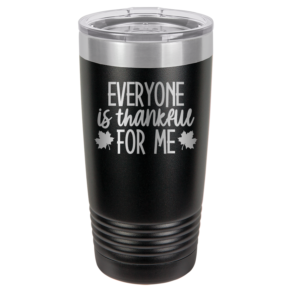 Everyone Is Thankful For Me - 20oz Polar Camel Tumbler - Black image