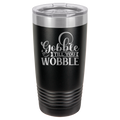 Gobble Til You Wobble - 20oz Polar Camel Tumbler image 1