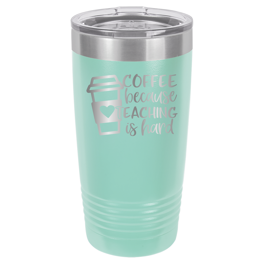 Coffee Because Teaching Is Hard - 20oz Polar Camel Tumbler - Teal image