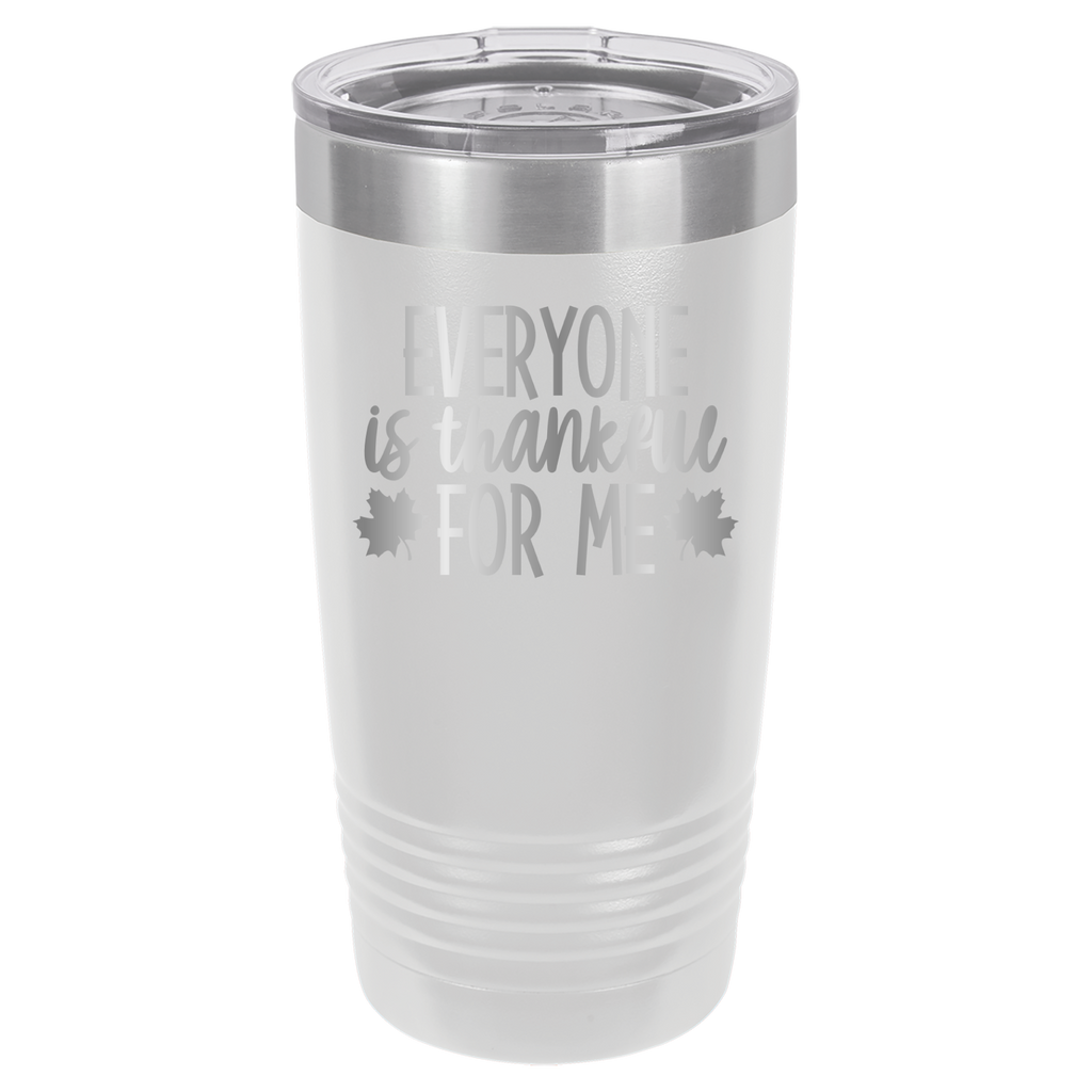 Everyone Is Thankful For Me - 20oz Polar Camel Tumbler image 16