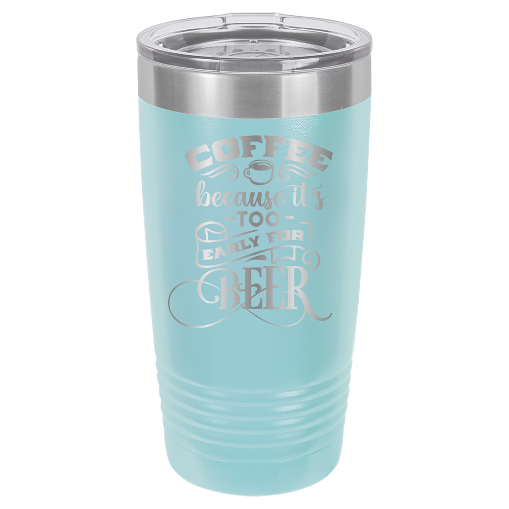 Coffee Because It's Too Early For Beer - 20oz Polar Camel Tumbler - Light Blue image